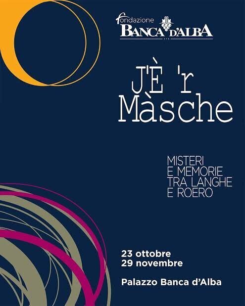 Mostra" 'È ’R MÀSCHE – Misteri e memorie tra Langhe e Roero" - Alba