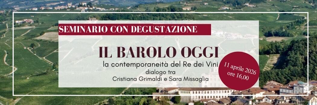  “Il Barolo oggi. La contemporaneità del Re dei vini” - Barolo