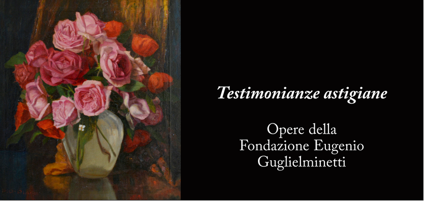Mostra "Testimonianze Astigiane. Opere della Fondazione Eugenio Guglielminetti" - Asti