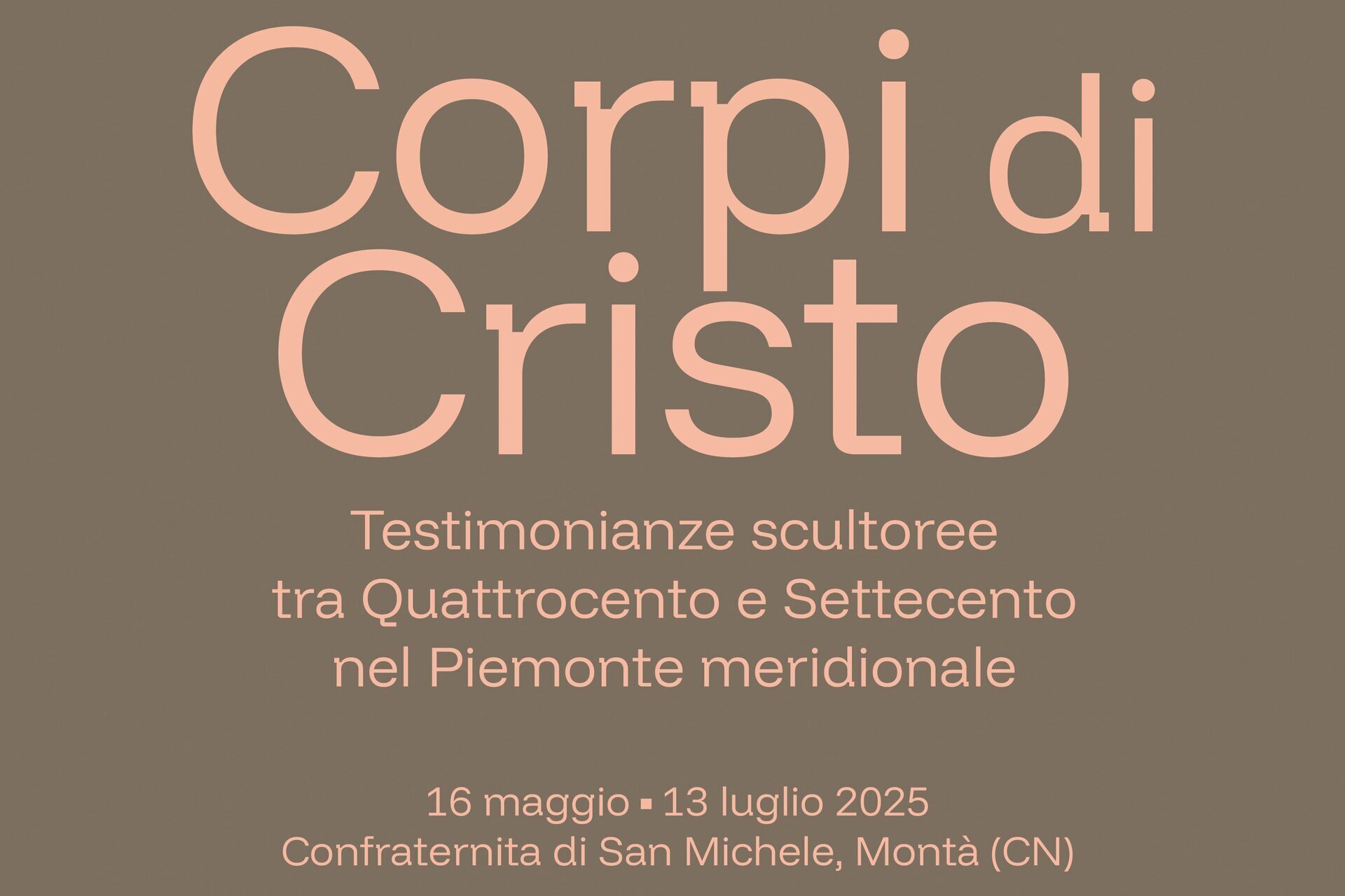 Mostra Corpi di Cristo. Testimonianze scultoree tra Quattrocento e Settecento nel Piemonte meridionale” - Montà d'Alba