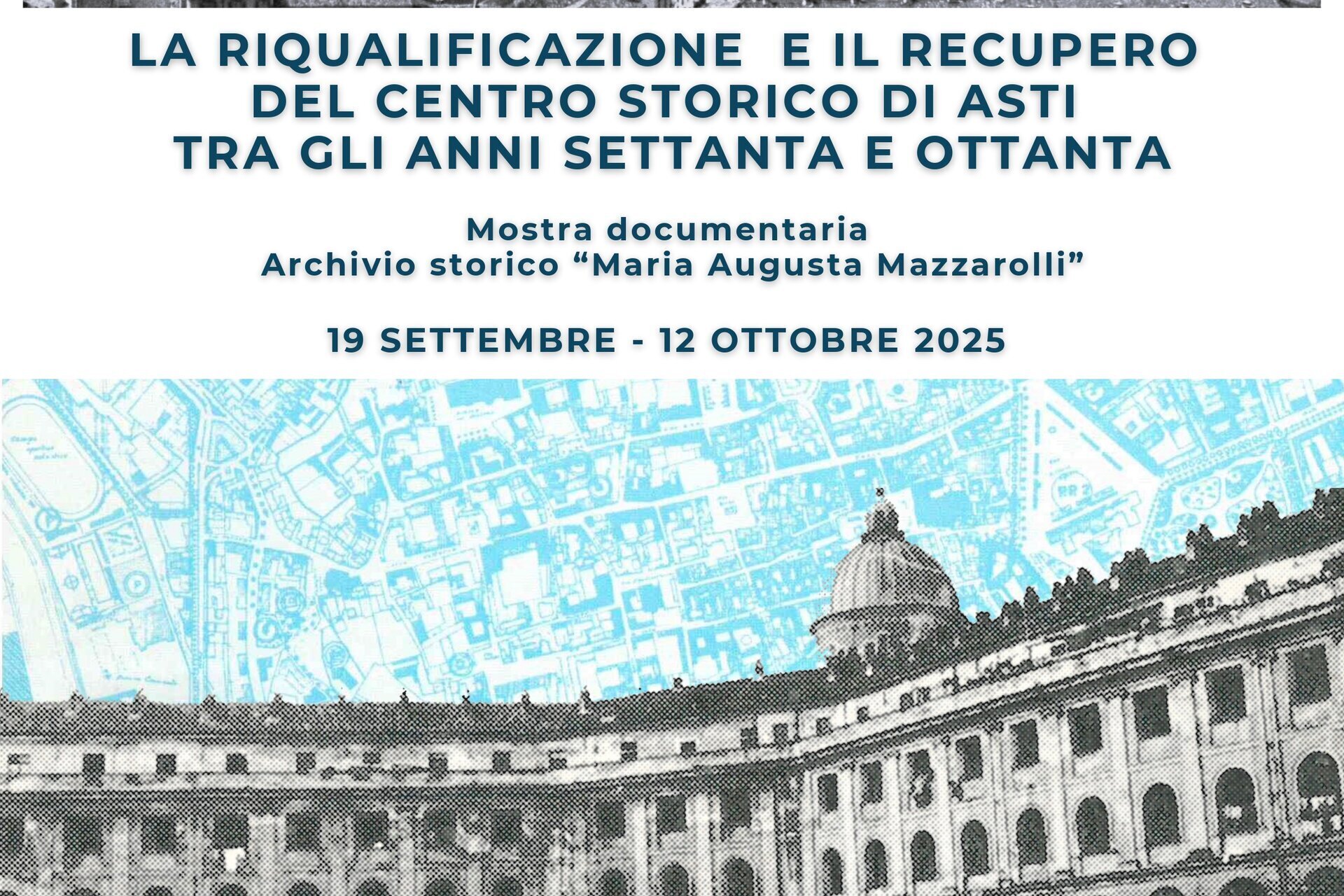 Mostra documentaria "La riqualificazione e il recupero del centro storico di Asti tra gli anni '70 e '80" - Asti 