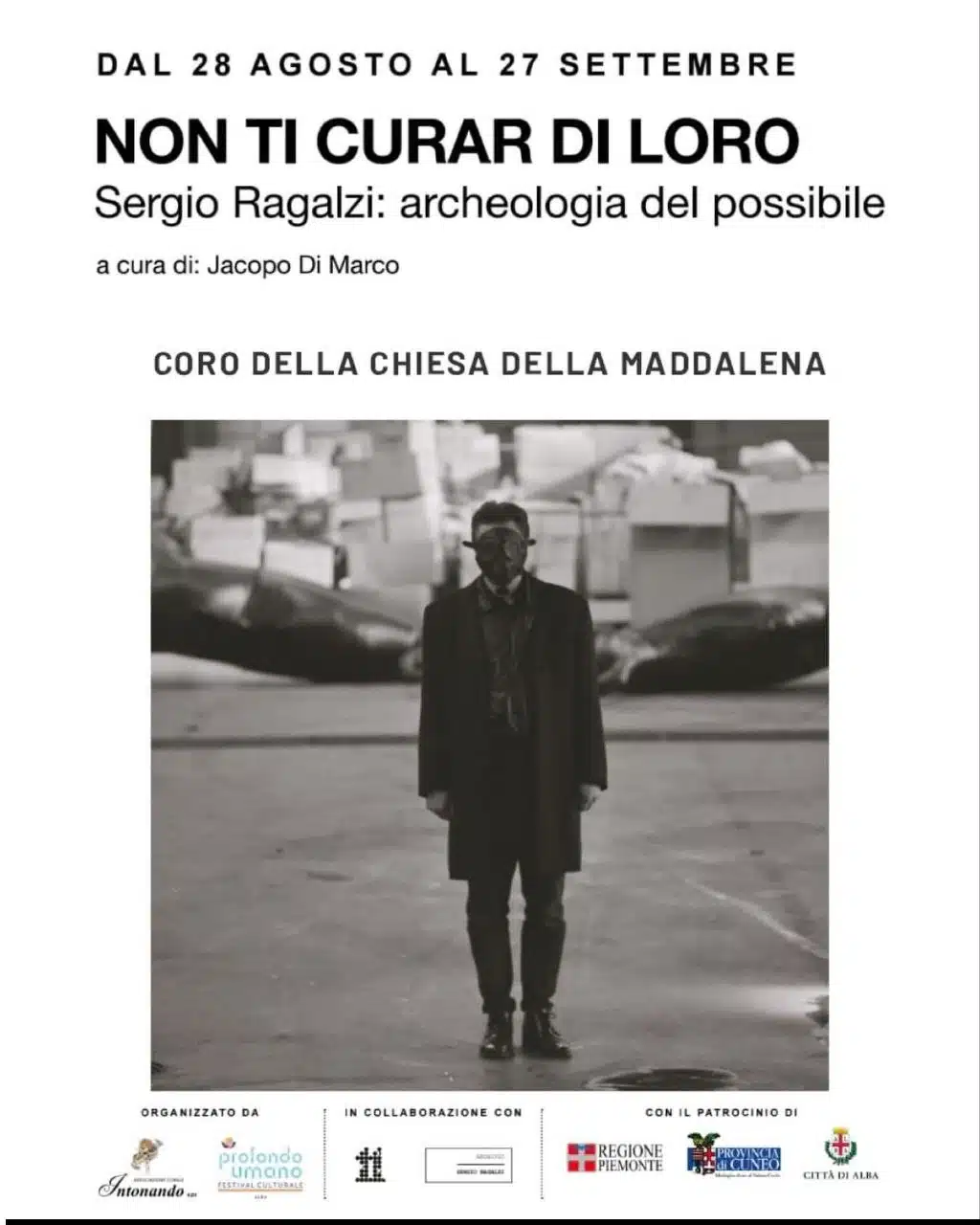 Mostra: "Non ti curar di loro. Sergio Ragalzi: archeologia del possibile"- Alba